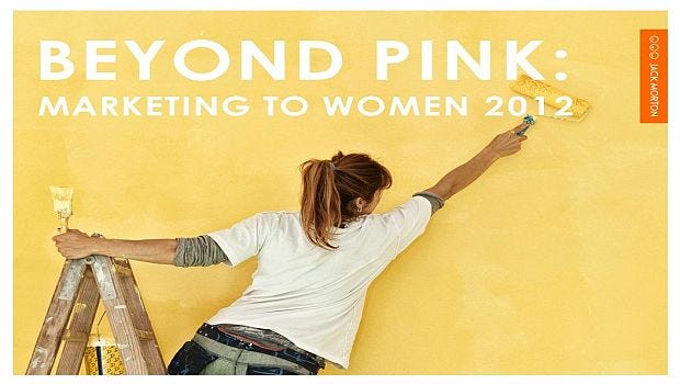 Slide Show: Beyond Pink: Marketing to Women Slide Show: Beyond Pink: Marketing to Women