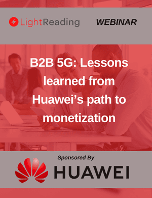 B2B 5G: Lessons learned from Huawei’s path to monetization