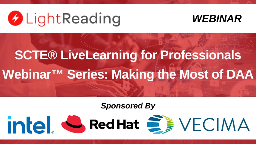 SCTE® LiveLearning for Professionals Webinar™ Series: Making the Most of DAA