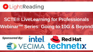 SCTE® LiveLearning for Professionals Webinar™ Series: Going to 10G & Beyond