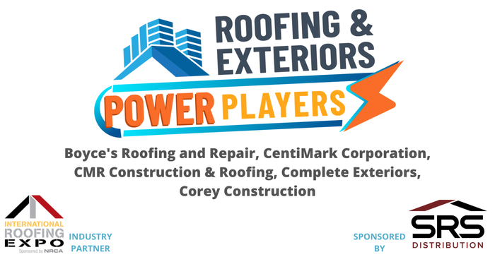 Week 3 of Roofing & Exteriors Power Players includes Boyce's Roofing and Repair, CentiMark Corporation, CMR Construction &