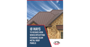 18 Ways to Reduce Risk When Specifying Standing Seam Metal Roof Panels