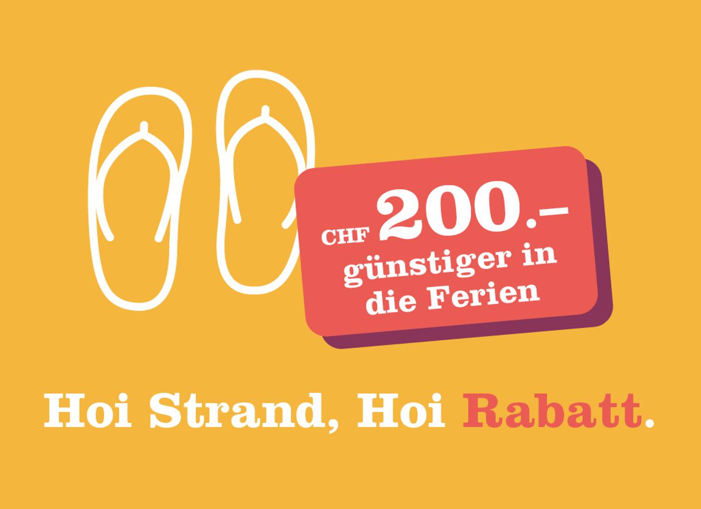 Flipflops, CHF 200 Rabatt