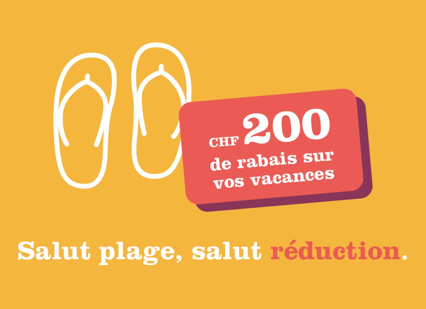 Promotion CHF 200, flipflop