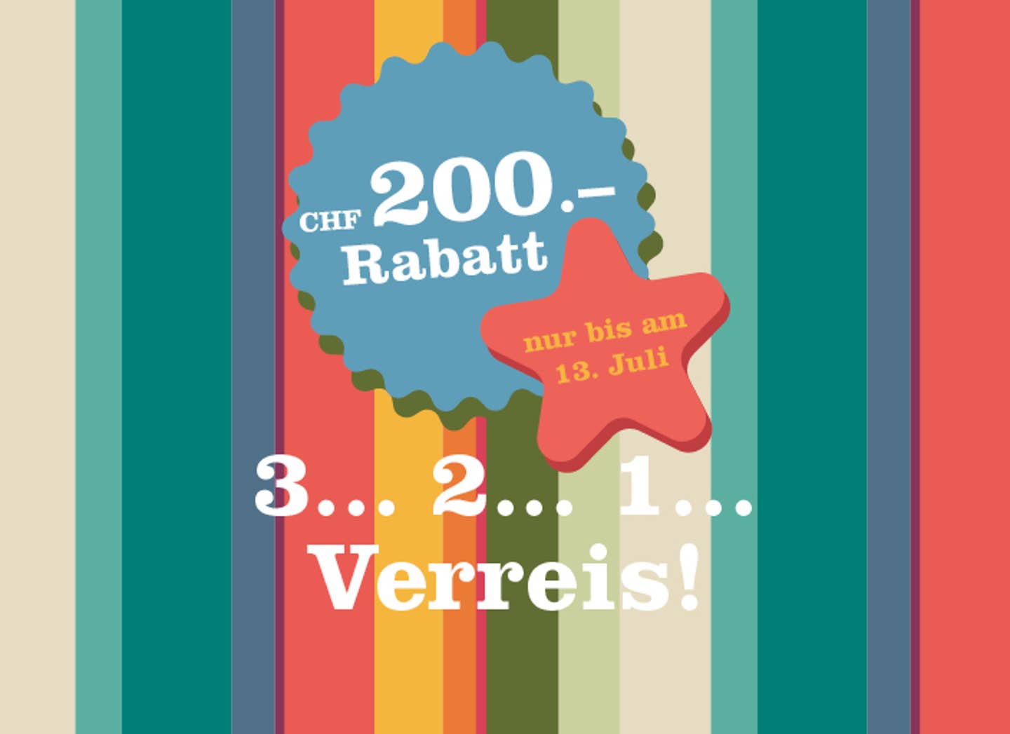 3… 2… 1… Verreis! Rabatt 2025, CHF 200 Gutschein 3… 2… 1… Verreis! Rabatt 2025, CHF 200 Gutschein