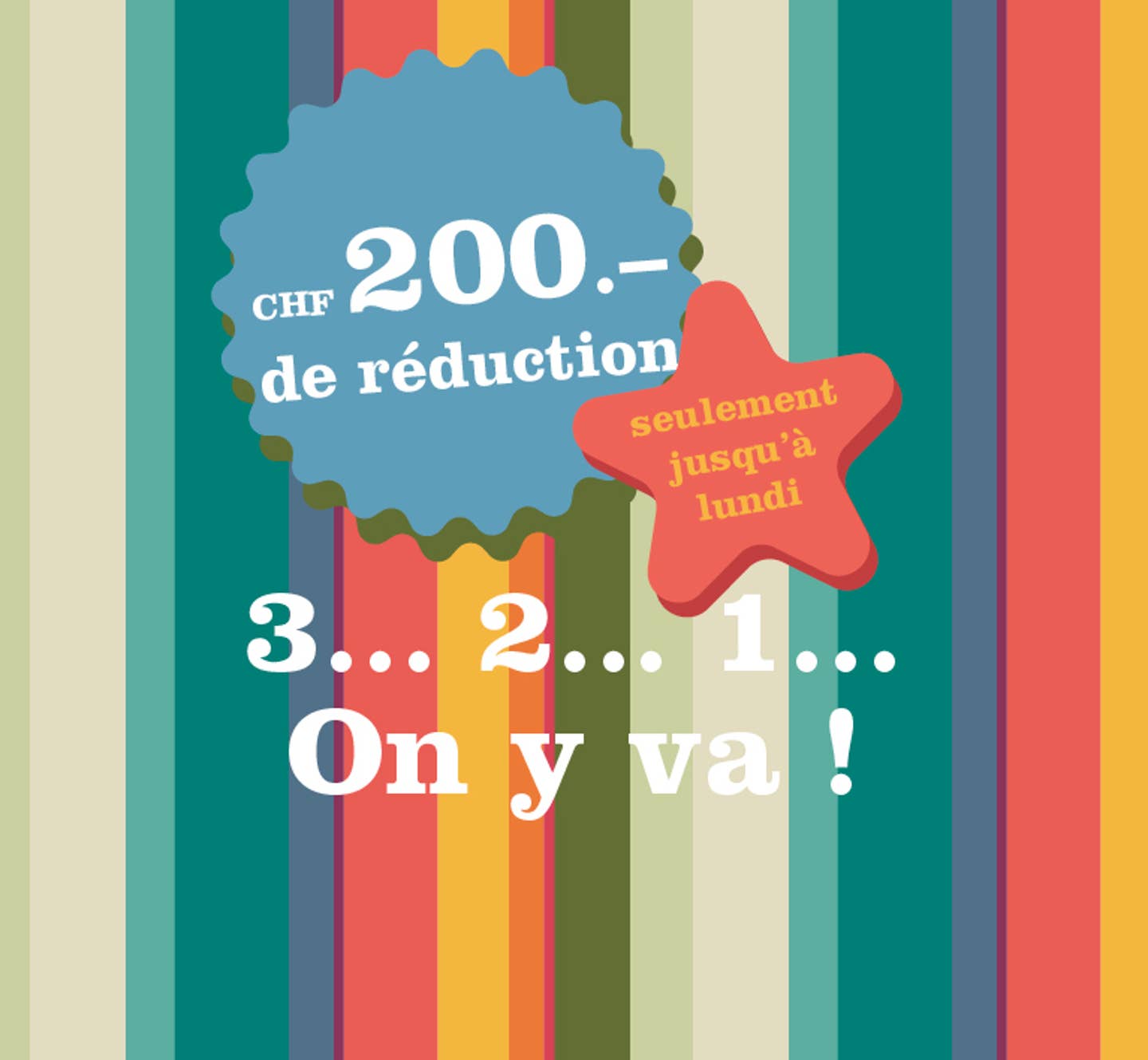Uniquement jusqu'au 13 juillet : 200 CHF de reduction ! Uniquement jusqu'au 13 juillet : 200 CHF de reduction !