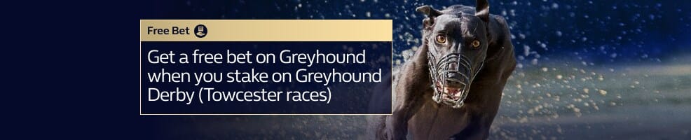 Bet on Greyhounds Derby (any Towcester Race) and get a free bet