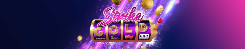 Will you Strike Gold?