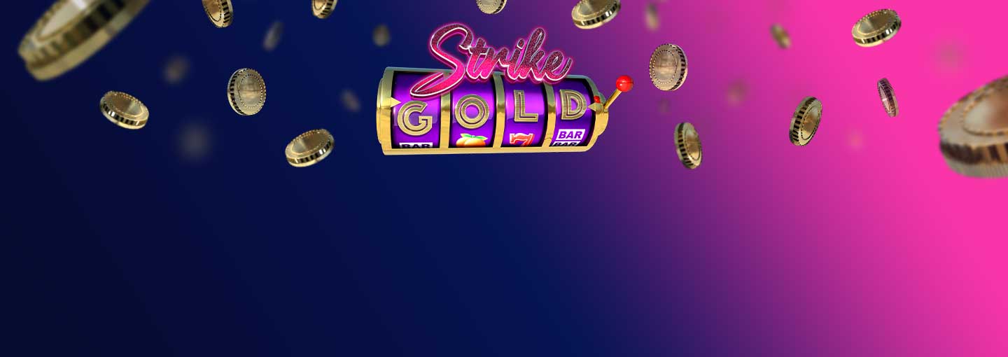 Will you Strike Gold?