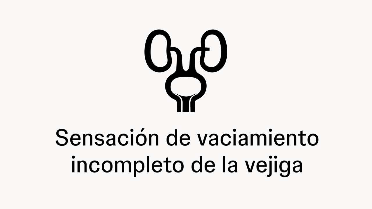 Sensación de vaciamiento incompleto de la vejiga Sensación de vaciamiento incompleto de la vejiga