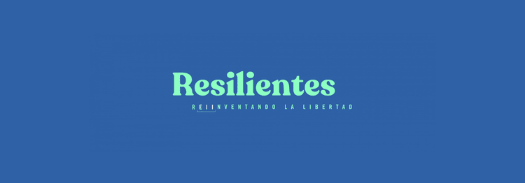 Resilientes campaña EII Reinventando la libertad, resilientes EII