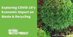 Exploring COVID-19’s Economic Impact on Waste and Recycling