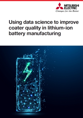 287px White Paper - Using Data Science to Improve Coater Quality in Lithium-ion Battery Manufacturing