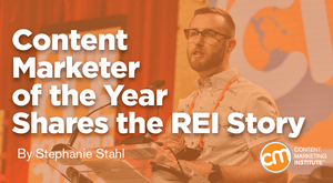 Content Marketer of the Year Shares the REI Story Content Marketer of the Year Shares the REI Story