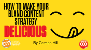 How to Make Your Bland Content Strategy Delicious How to Make Your Bland Content Strategy Delicious