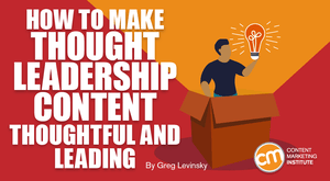 How To Make Thought Leadership Content Thoughtful and Leading How To Make Thought Leadership Content Thoughtful and Leading