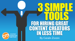 3 Simple Tools for Hiring Great Content Creators in Less Time 3 Simple Tools for Hiring Great Content Creators in Less Time