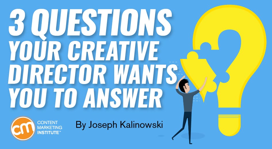 Creative Any Question 3 Questions Your Creative Director Wants You to Answer