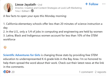 Liesse helps promote the organization through her LinkedIn page. She highlights three facts related to the mission of Scientific Adventures for Girls. Liesse helps promote the organization through her LinkedIn page. She highlights three facts related to the mission of Scientific Adventures for Girls.