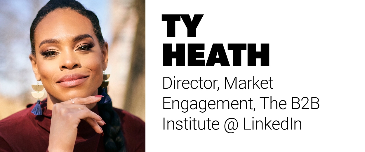 Ty Heath, director, market engagement, The B2B Institute @ LinkedIn 