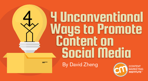 4 Unconventional Ways to Promote Blog Content on Social Media 4 Unconventional Ways to Promote Blog Content on Social Media