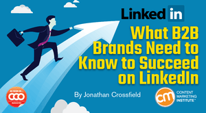 What B2B Brands Need to Know to Succeed on LinkedIn What B2B Brands Need to Know to Succeed on LinkedIn