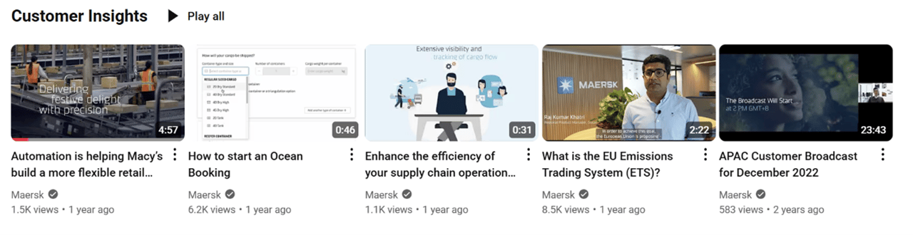 Maersk dedicates a YouTube home page category to customer insights. It includes five videos. Maersk dedicates a YouTube home page category to customer insights. It includes five videos.
