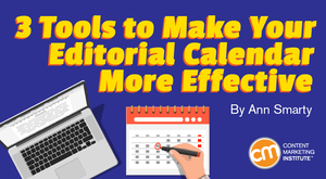 3 Tools to Make Your Editorial Calendar More Effective 3 Tools to Make Your Editorial Calendar More Effective