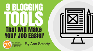 9 Blogging Tools That Will Make Your Job Easier 9 Blogging Tools That Will Make Your Job Easier