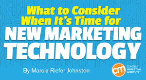 What to Consider When It’s Time for New Marketing Technology What to Consider When It’s Time for New Marketing Technology
