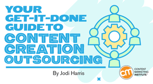 Your Get-it-Done Guide to Content Creation Outsourcing Your Get-it-Done Guide to Content Creation Outsourcing