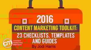 2016 Content Marketing Toolkit: 23 Checklists, Templates, and Guides 2016 Content Marketing Toolkit: 23 Checklists, Templates, and Guides
