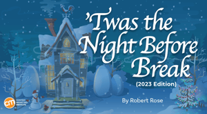 ’Twas the Night Before Break (2023 Edition) ’Twas the Night Before Break (2023 Edition)