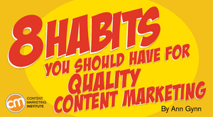 8 Habits You Should Have for Quality Content Marketing 8 Habits You Should Have for Quality Content Marketing
