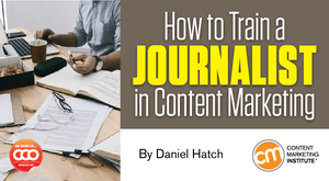 How to Train a Journalist in Content Marketing How to Train a Journalist in Content Marketing