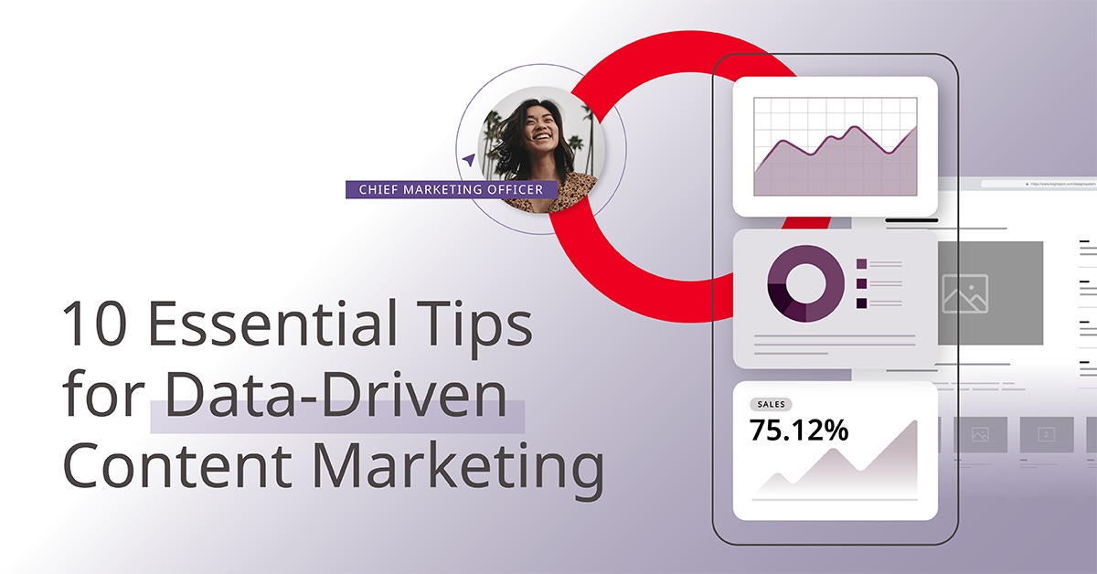 10 Essential Tips for Data-Driven Content Marketing 10 Essential Tips for Data-Driven Content Marketing