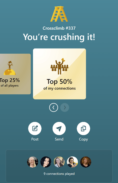 LinkedIn Crossclimb game results showing player rankings, including top 25% of all players and top 50% among connections, with sharing options. LinkedIn Crossclimb game results showing player rankings, including top 25% of all players and top 50% among connections, with sharing options.