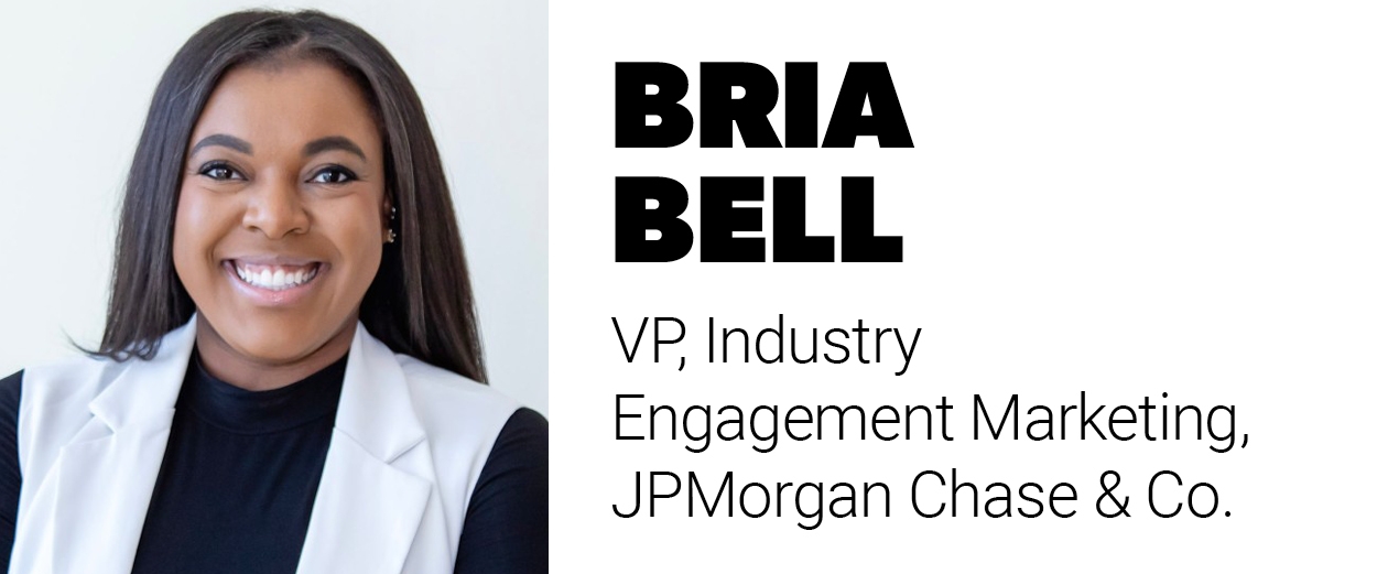 Bria Bell, vice president, industry engagement marketing, JPMorgan Chase & Co.