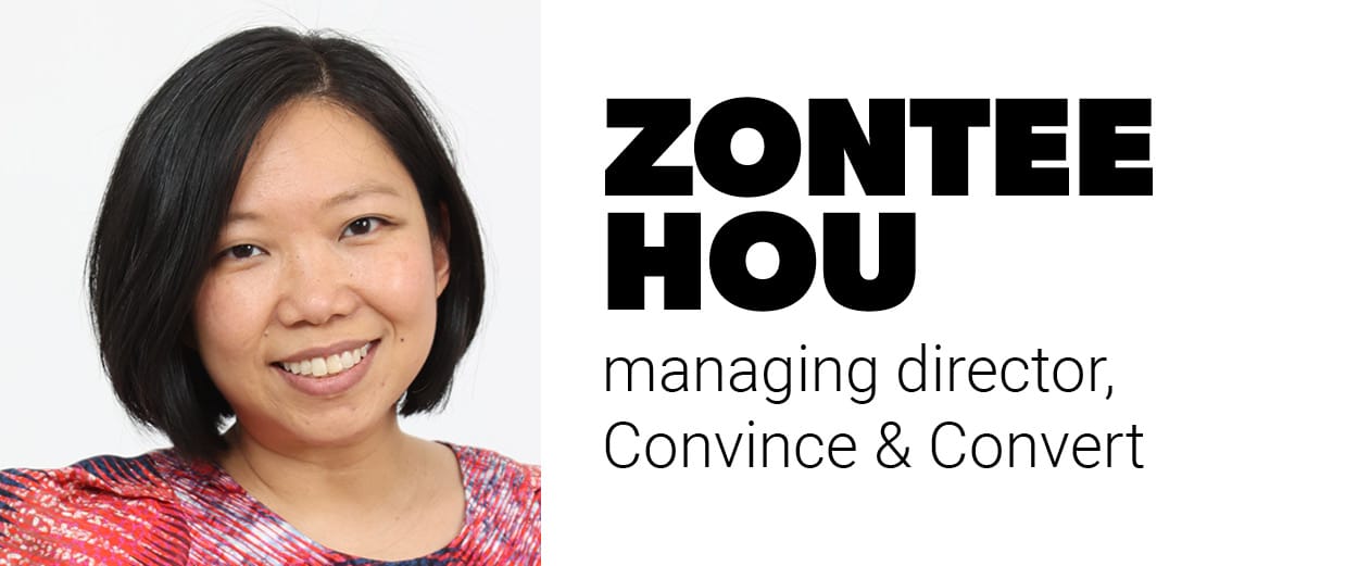 Zontee Hou, managing director, Convince & Convert Zontee Hou, managing director, Convince & Convert