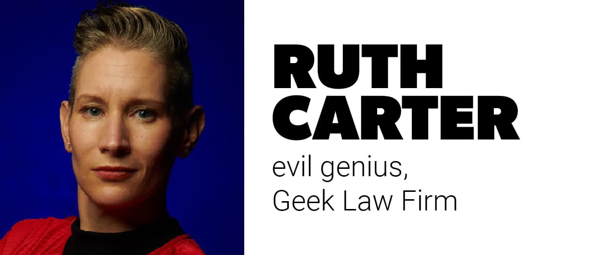 Ruth Carter, evil genius, Geek Law Firm Ruth Carter, evil genius, Geek Law Firm