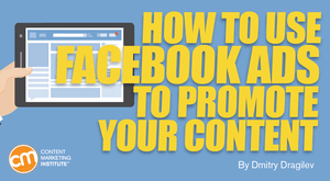 How to Use Facebook Ads to Promote Your Content How to Use Facebook Ads to Promote Your Content