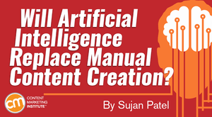 Will Artificial Intelligence Replace Manual Content Creation? Will Artificial Intelligence Replace Manual Content Creation?