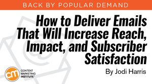 Email Content: Increase Reach, Impact, and Subscriber Satisfaction Email Content: Increase Reach, Impact, and Subscriber Satisfaction
