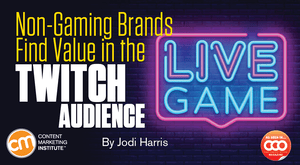 Non-Gaming Brands Find Value in the Twitch Audience Non-Gaming Brands Find Value in the Twitch Audience