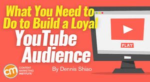 What You Need to Do to Build a Loyal YouTube Audience What You Need to Do to Build a Loyal YouTube Audience