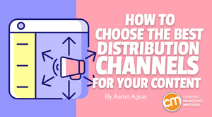 How To Choose the Best Distribution Channels for Your Content How To Choose the Best Distribution Channels for Your Content