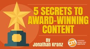 5 Secrets to Award-Winning Content 5 Secrets to Award-Winning Content