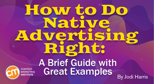How to Do Native Advertising Right: A Brief Guide With Great Examples How to Do Native Advertising Right: A Brief Guide With Great Examples