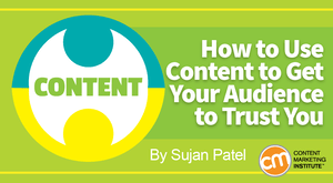 How to Use Content to Get Your Audience to Trust You How to Use Content to Get Your Audience to Trust You