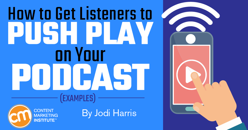Push Listener How to Get Listeners to Push Play on Your Podcast [Examples From Boss ...
